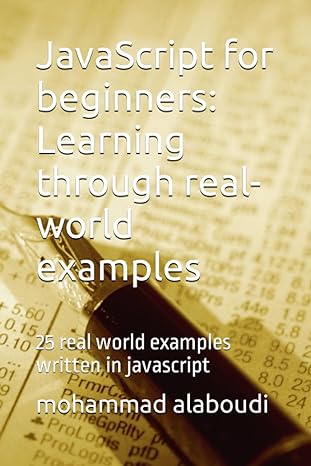 javascript for beginners learning through real world examples 25 real world examples written in javascript