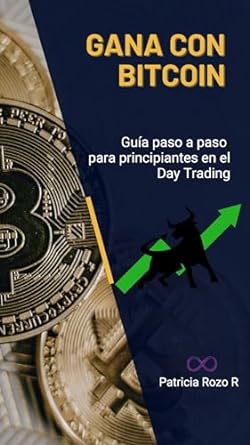 gana con bitcoin guia paso a paso para principiantes en el day trading 1st edition patricia rozo r