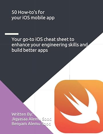 50 how to s for your ios mobile app your go to ios cheat sheet to enhance your engineering skills and build