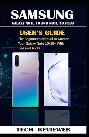 samsung galaxy note 10 and note 10 plus user s guide the beginner s manual to master your galaxy note 10/10+