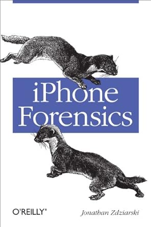iphone forensics recovering evidence personal data and corporate assets 1st edition jonathan zdziarski