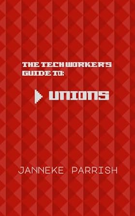 the tech workers guide to unions 1st edition janneke parrish b0cn9dkwl2, b0cn7d47l9