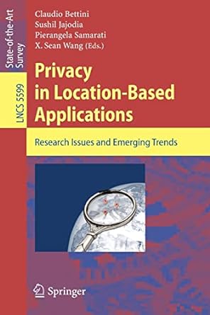 privacy in location based applications research issues and emerging trends 2009 edition claudio bettini