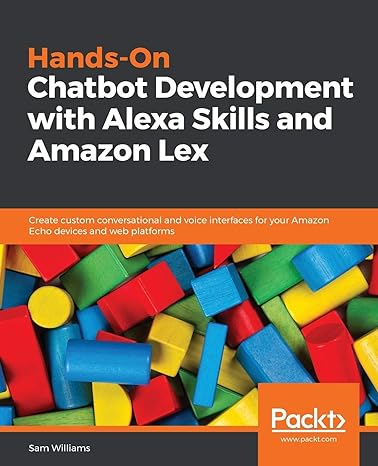 hands on chatbot development with alexa skills and amazon lex create custom conversational and voice