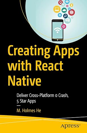 creating apps with react native deliver cross platform 0 crash 5 star apps 1st edition m. holmes he