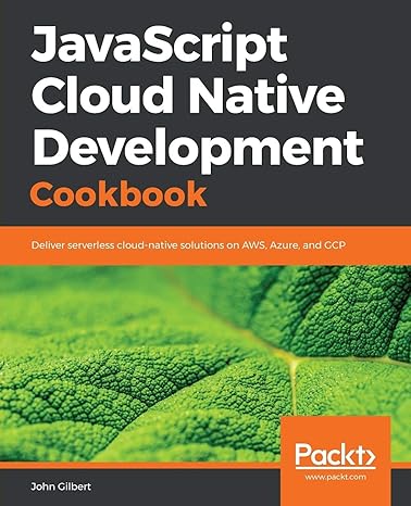 javascript cloud native development cookbook deliver serverless cloud native solutions on aws azure and gcp