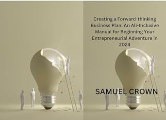 creating a forward thinking business plan an all inclusive manual for beginning your entrepreneurial