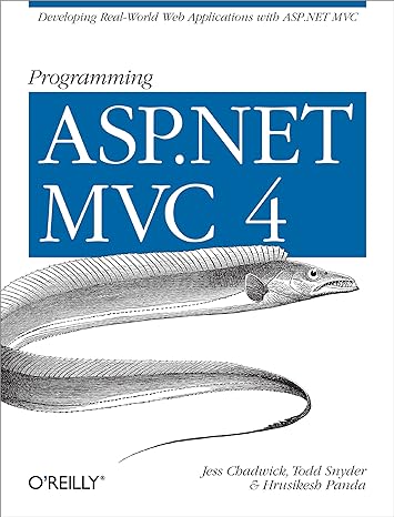 programming asp net mvc 4 developing real world web applications with asp net mvc 1st edition jess chadwick,