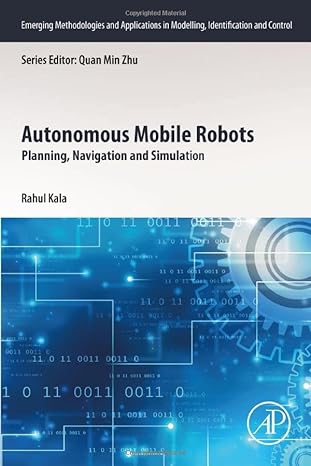 autonomous mobile robots planning navigation and simulation 1st edition rahul kala 0443189080, 978-0443189081