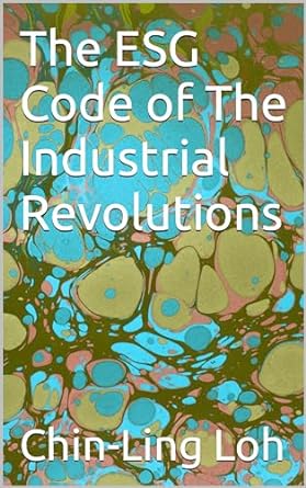 the esg code of the industrial revolutions 1st edition chin ling loh b07zmnb4vz, b0cr9fcng2