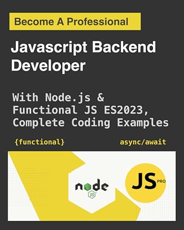 become a professional javascript backend developer with node js learning by doing complete code examples