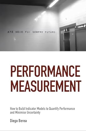 performance measurement how to build indicator models to quantify performance and minimise uncertainty 1st