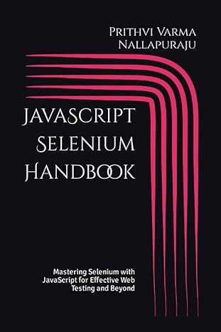 javascript selenium handbook mastering selenium with javascript for effective web testing and beyond 1st