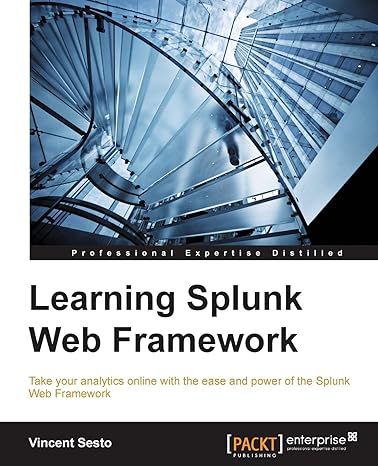 learning splunk web framework 1st edition vincent sesto 178646294x, 978-1786462947