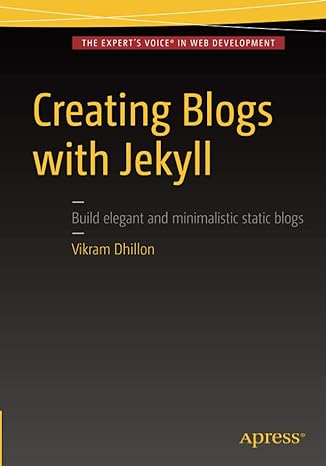 creating blogs with jekyll 1st edition vikram dhillon 148421465x, 978-1484214657