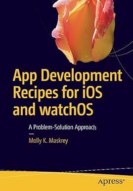 app development recipes for ios and watchos a problem solution approach 1st edition molly k. k. maskrey