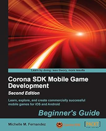 corona sdk mobile game development beginner s guide 2nd edition michelle m. fernandez 1783559349,