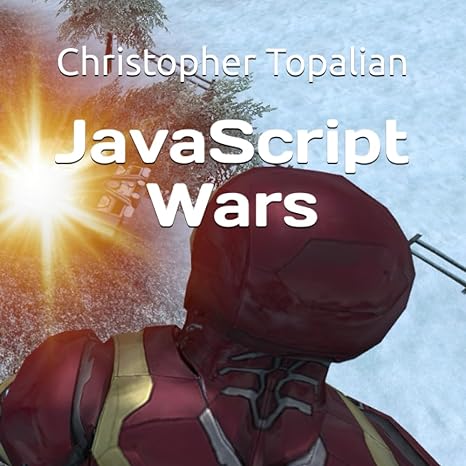 javascript wars 1st edition christopher topalian 979-8860863644