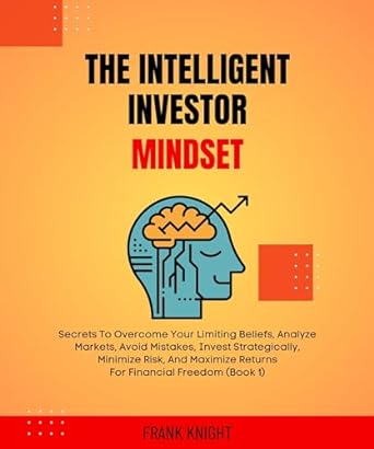 the intelligent investor mindset secrets to overcome your limiting beliefs analyze markets avoid mistakes