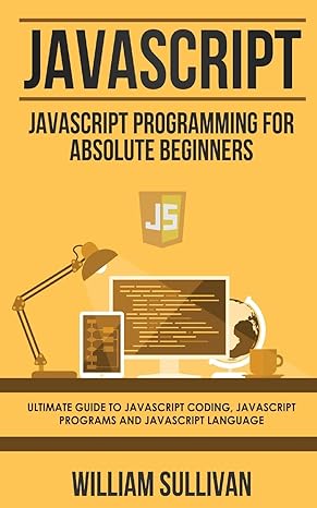 javascript javascript programming for absolute beginner s ultimate guide to javascript coding javascript