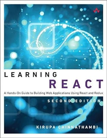 learning react a hands on guide to building web applications using react and redux 2nd edition kirupa