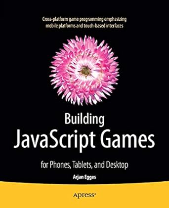 building javascript games for phones tablets and desktop 1st edition arjan egges 1430265388, 978-1430265382