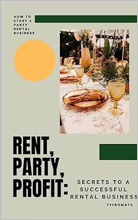 rent party profit secrets to a successful rental business 1st edition ty fromatx b0979byvbr