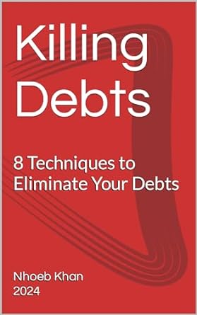 killing debts 8 techniques to eliminate your debts 1st edition nhoeb khan b0cpytzws3, b0cpyvk636