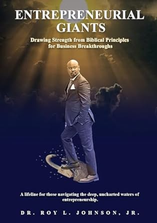 entrepreneurial giants drawing strength from biblical principles for business breakthroughs 1st edition dr