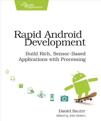 rapid android development build rich sensor based applications with processing 1st edition daniel sauter