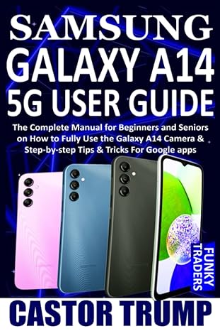 samsung galaxy a14 5g user guide the complete manual for beginners and seniors on how to fully use the galaxy