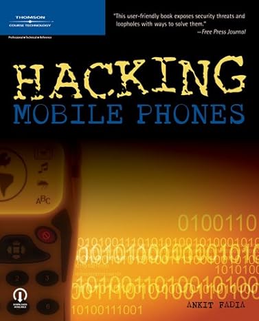 hacking mobile phones 1st edition ankit fadia 1598631063, 978-1598631067