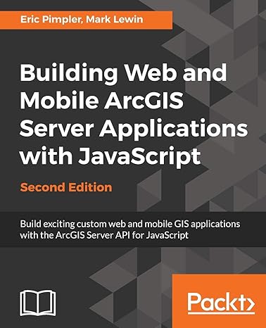 building web and mobile arcgis server applications with javascript  build exciting custom web and mobile gis