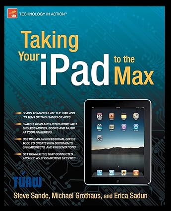 taking your ipad to the max 1st edition erica sadun ,michael grothaus ,steve sande 1430231084, 978-1430231080