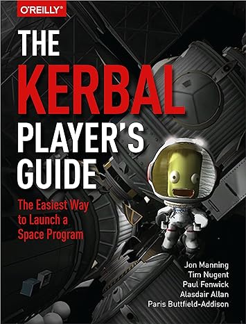 the kerbal player s guide the easiest way to launch a space program 1st edition jonathon manning ,tim nugent