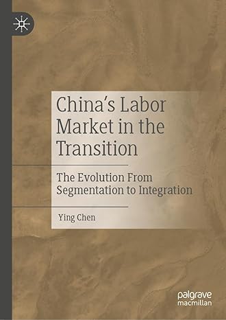 chinas labor market in the transition the evolution from segmentation to integration 2024th edition ying chen
