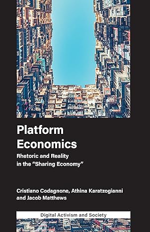 platform economics rhetoric and reality in the sharing economy 1st edition cristiano codagnone ,jacob