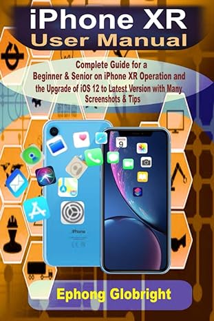 iphone xr user manual complete guide for a beginner and senior on iphone xr operation and the upgrade of ios