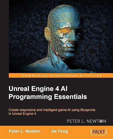 unreal engine 4 ai programming essentials 1st edition peter l. newton ,jie feng 1784393126, 978-1784393120