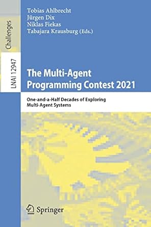 the multi agent programming contest 2021 one and a half decades of exploring multi agent systems 1st edition