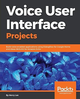 voice user interface projects build voice enabled applications using dialogflow for google home and alexa