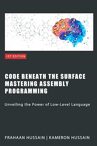 code beneath the surface mastering assembly programming 1st edition kameron hussain ,frahaan hussain