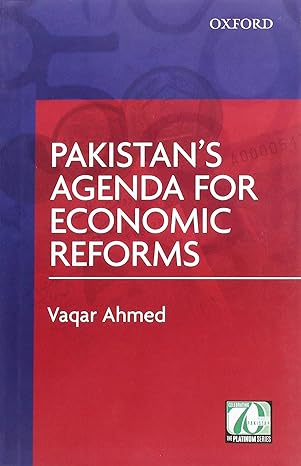 pakistans agenda for economic reforms 1st edition vaqar ahmed 0199406057, 978-0199406050