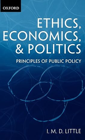 ethics economics and politics some principles of public policy 1st edition i m d little 0199257043,