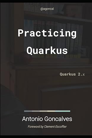 practising quarkus quarkus 2 x 1st edition antonio goncalves b09mcc4m6j, 979-8775794774