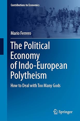 the political economy of indo european polytheism how to deal with too many gods 1st edition mario ferrero