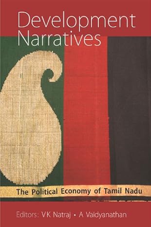 development narratives the political economy of tamil nadu 1st edition v k natraj ,a vaidyanathan 9332701229,