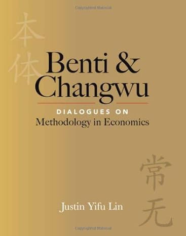 benti and changwu dialogues on methodology in economics 1st edition justin yifu lin 9814384216, 978-9814384216