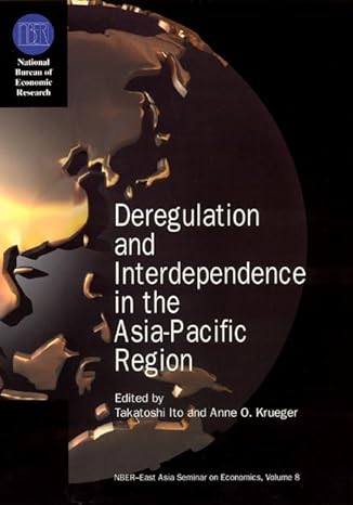 deregulation and interdependence in the asia pacific region 1st edition takatoshi ito ,anne o krueger