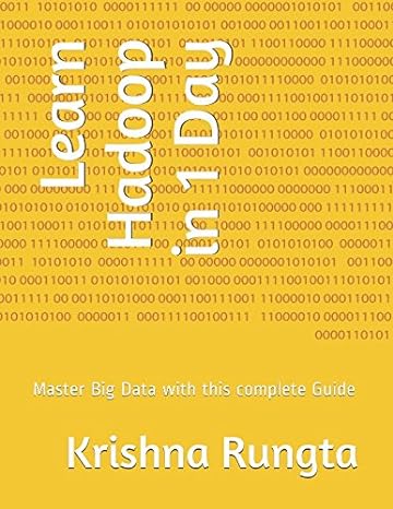 learn hadoop in 1 day master big data with this complete guide 1st edition krishna rungta 1521256608,